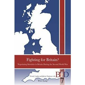 Fighting for Britain?. Negotiating Identities in Britain During the Second World War, Paperback - *** imagine