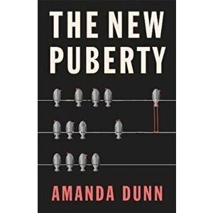 New Puberty, Paperback - Amanda Dunn imagine