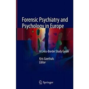 Forensic Psychiatry and Psychology in Europe. A Cross-Border Study Guide, Hardback - *** imagine