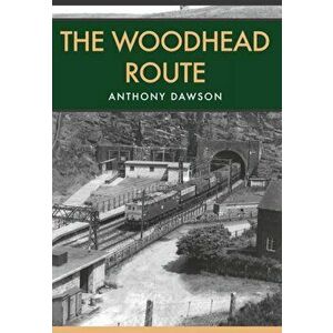 Woodhead Route, Paperback - Anthony Dawson imagine