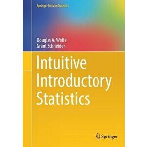 Intuitive Introductory Statistics, Paperback - Douglas A. Wolfe imagine