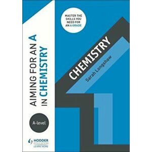 Aiming for an A in A-level Chemistry, Paperback - Sarah Longshaw imagine