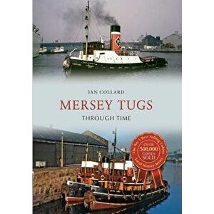 Mersey Tugs Through Time, Paperback - Ian Collard imagine