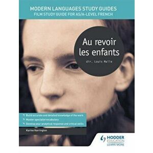 Modern Languages Study Guides: Au revoir les enfants. Film Study Guide for AS/A-level French, Paperback - Karine Harrington imagine