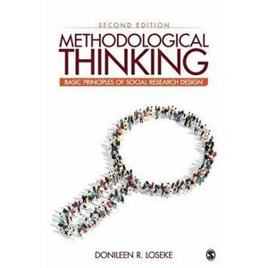 Methodological Thinking. Basic Principles of Social Research Design, Paperback - Donileen R. Loseke imagine
