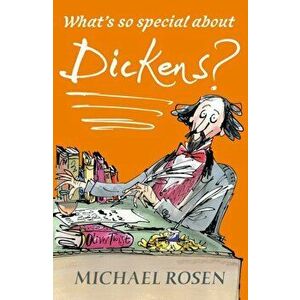 What's So Special about Dickens?, Paperback - Michael Rosen imagine