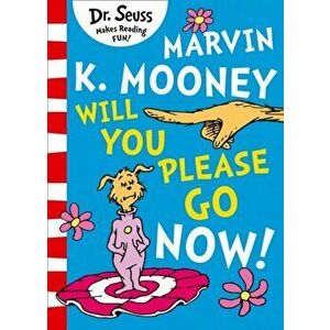 Marvin K. Mooney will you Please Go Now!, Paperback - Dr. Seuss imagine
