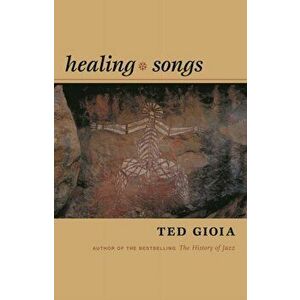 Healing Songs, Hardback - Ted Gioia imagine