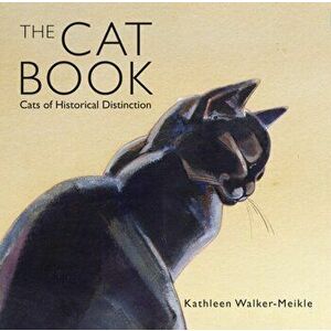 Cat Book. Cats of Historical Distinction, Hardback - Kathleen Walker-Meikle imagine