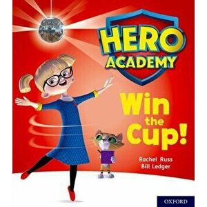Hero Academy: Oxford Level 3, Yellow Book Band: Win the Cup!, Paperback - Rachel Russ imagine