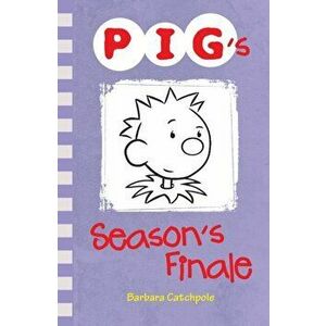 PIG's Season's Finale, Paperback - Barbara Catchpole imagine