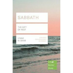 Sabbath. The Gift of Rest, Paperback - Lynne M. Baab imagine
