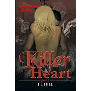 Killer With A Heart, Paperback - James L. Hill imagine