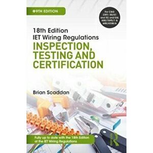 IET Wiring Regulations: Inspection, Testing and Certification, Paperback - Brian Scaddan imagine