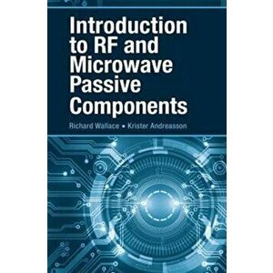 Introduction to RF and Microwave Passive Components, Hardback - Krister Andreasson imagine