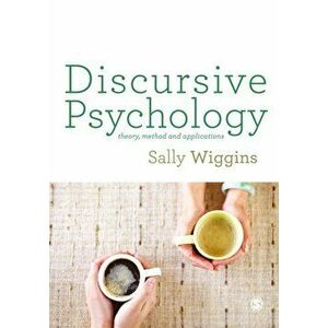 Discursive Psychology. Theory, Method and Applications, Paperback - Sally Wiggins imagine