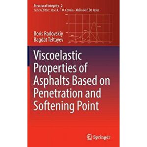 Viscoelastic Properties of Asphalts Based on Penetration and Softening Point, Hardback - Bagdat Teltayev imagine