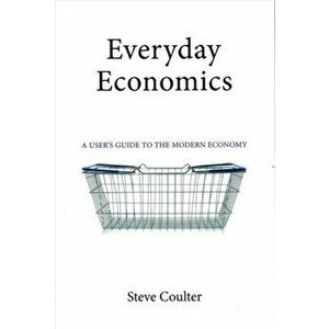 Everyday Economics, Paperback - Steve Coulter imagine