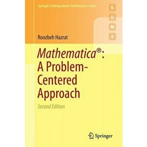 Mathematica (R): A Problem-Centered Approach, Paperback - Roozbeh Hazrat imagine