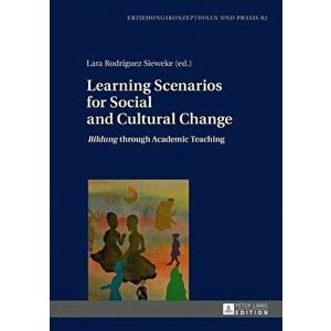Learning Scenarios for Social and Cultural Change. "Bildung" through Academic Teaching, Hardback - *** imagine