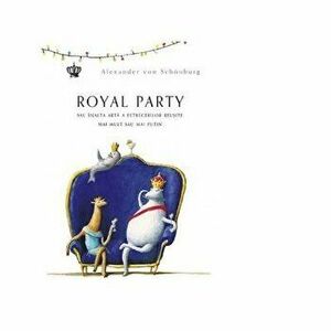 Royal party - Alexander Von Schonburg imagine