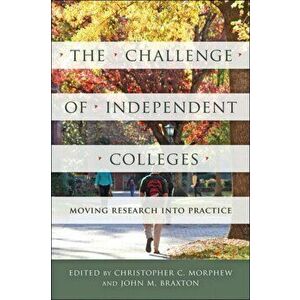 Challenge of Independent Colleges. Moving Research into Practice, Hardback - *** imagine