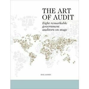 Art of Audit. Eight remarkable government auditors on stage, Hardback - Roel Janssen imagine