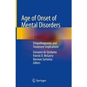 Age of Onset of Mental Disorders. Etiopathogenetic and Treatment Implications, Hardback - *** imagine