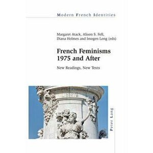 French Feminisms 1975 and After. New Readings, New Texts, Paperback - *** imagine
