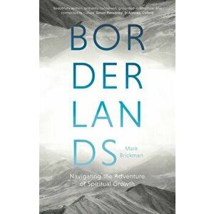 Borderlands. Navigating The Adventures Of Spiritual Growth, Paperback - Mark Brickman imagine