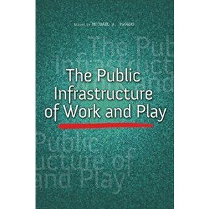 Public Infrastructure of Work and Play, Hardback - *** imagine