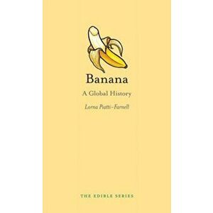 Banana. A Global History, Hardback - Lorna Piatti-Farnell imagine