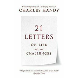 21 Letters on Life and its Challenges - Charles Handy imagine