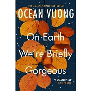 On Earth We're Briefly Gorgeous - Ocean Vuong imagine