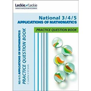 National 3/4/5 Applications of Maths Practice Question Book. Extra Practice for Curriculum for Excellence (Cfe) Topics, Paperback - *** imagine