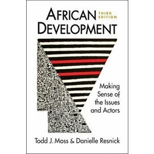 African Development. Making Sense of the Issues and Actors, Paperback - Danielle Resnick imagine