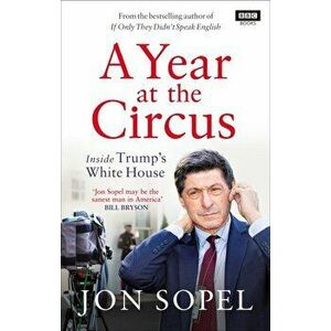 A Year At The Circus: Inside Trump's White House - Jon Sopel imagine