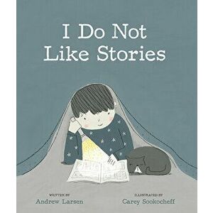 I Do Not Like Stories, Hardcover - Andrew Larsen imagine