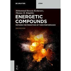 Energetic Compounds: Methods for Prediction of Their Performance, Paperback - Mohammad Hossein Keshavarz imagine
