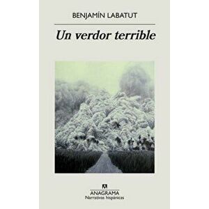 Un Verdor Terrible, Paperback - Benjamin Labatut imagine