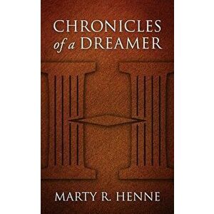 Chronicles of a Dreamer, Paperback - Marty R. Henne imagine