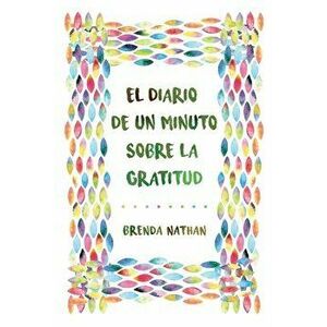 El Diario De Un Minuto Sobre La Gratitud, Paperback - Brenda Nathan imagine