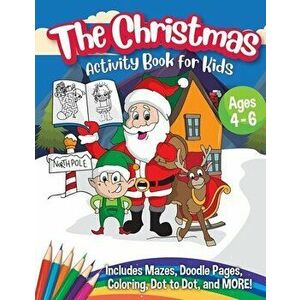 The Christmas Activity Book for Kids - Ages 4-6: A Creative Holiday Coloring, Drawing, Tracing, Mazes, and Puzzle Art Activities Book for Boys and Gir imagine