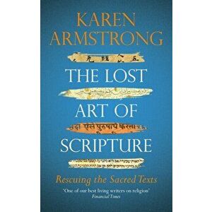 The Lost Art of Scripture: Rescuing the Sacred Texts - Karen Armstrong imagine