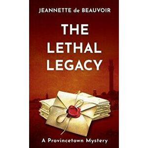 The Lethal Legacy: A Provincetown Mystery, Paperback - Jeannette De Beauvoir imagine