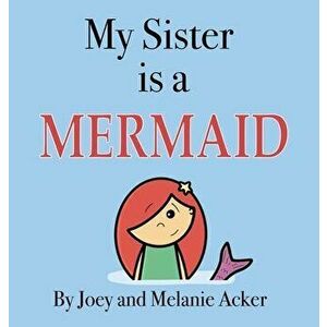 My Sister is a Mermaid, Hardcover - Joey Acker imagine