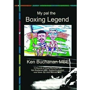 My Pal The Boxing Legend Ken Buchanan, Paperback - Jock McInnes imagine