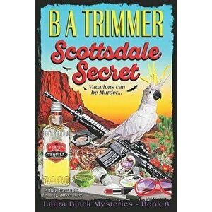 Scottsdale Secret: a fun, romantic, thrilling, adventure..., Paperback - B. a. Trimmer imagine