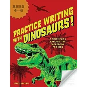 Practice Writing with Dinosaurs!: A Prehistoric Handwriting Workbook for Kids, Paperback - Terry Dactall imagine