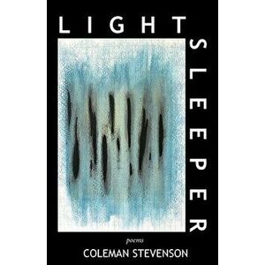 Light Sleeper: Poems, Paperback - Coleman Stevenson imagine